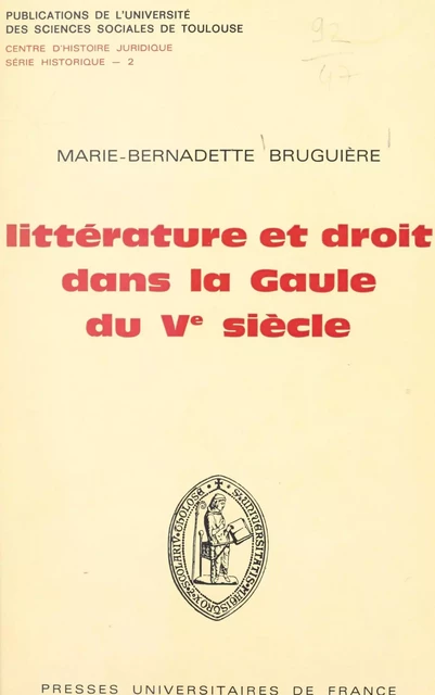 Littérature et droit dans la Gaule du Ve siècle - Marie-Bernadette Bruguière - (Presses universitaires de France) réédition numérique FeniXX