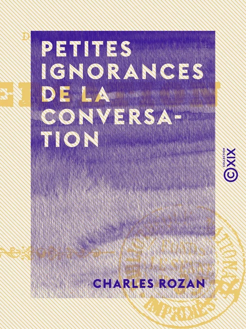 Petites ignorances de la conversation - Charles Rozan - Collection XIX