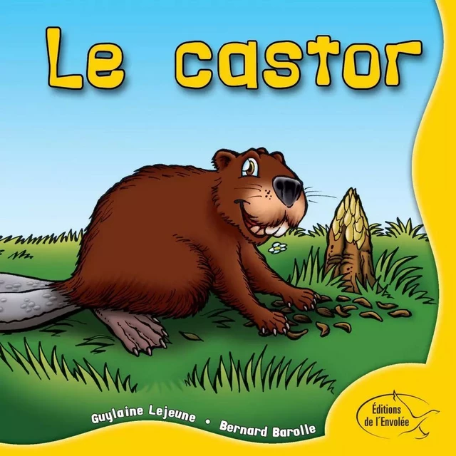 Le castor - Guylaine Lejeune - Éditions de l’Envolée