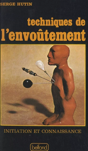 Techniques de l'envoûtement - Serge Hutin - (Belfond) réédition numérique FeniXX