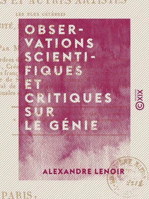 Observations scientifiques et critiques sur le génie - Et les principales productions des peintres et autres artistes les plus célèbres de l'Antiquité, du Moyen Âge et des temps modernes - Alexandre Lenoir - Collection XIX