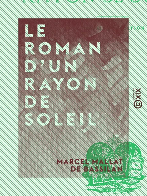 Le Roman d'un rayon de soleil - Marcel Mallat de Bassilan - Collection XIX