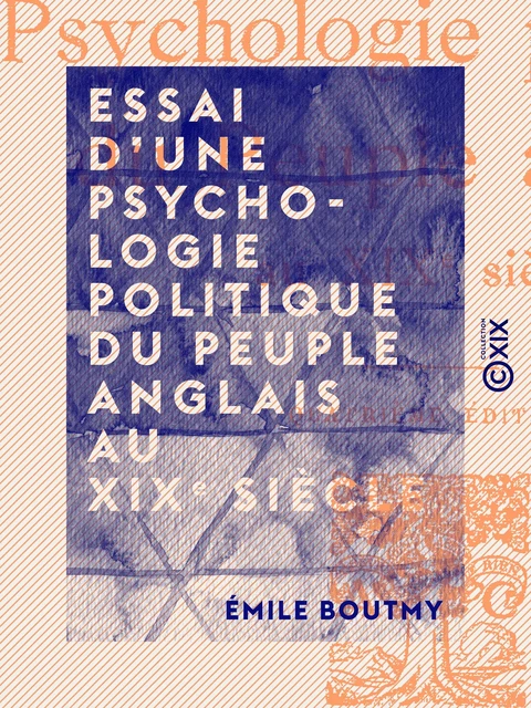 Essai d'une psychologie politique du peuple anglais au XIXe siècle - Émile Boutmy - Collection XIX