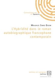 L'Hybridité dans le roman autobiographique francophone contemporain