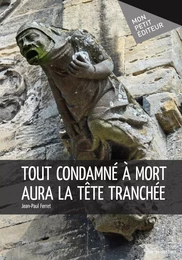 Tout condamné à mort aura la tête tranchée