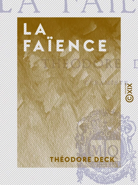 La Faïence - Théodore Deck - Collection XIX