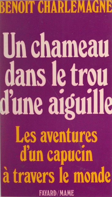 Un chameau dans le trou d'une aiguille - Benoît Charlemagne - (Fayard) réédition numérique FeniXX