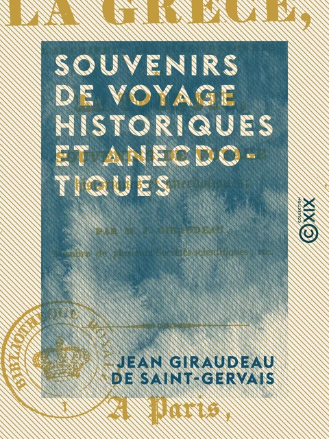 Souvenirs de voyage historiques et anecdotiques - Jean Giraudeau de Saint-Gervais - Collection XIX