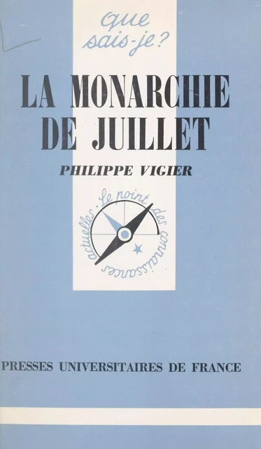 La monarchie de Juillet - Philippe Vigier - (Presses universitaires de France) réédition numérique FeniXX