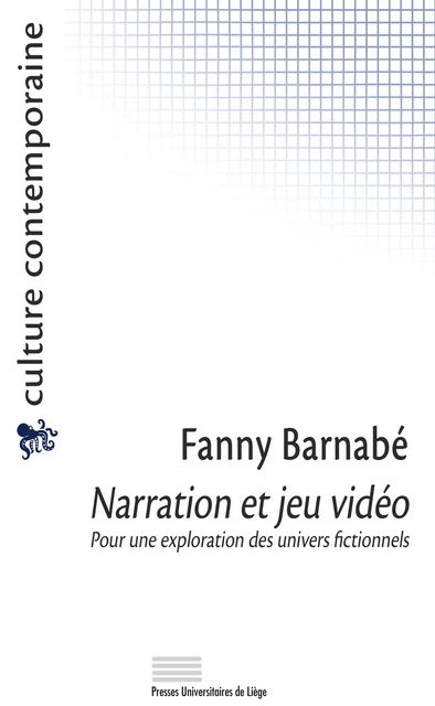 Narration et jeu vidéo - Fanny Barnabé - Presses universitaires de Liège