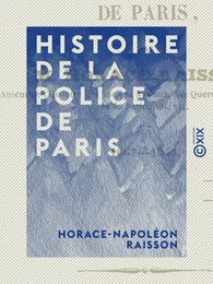 Histoire de la police de Paris - 1667-1844