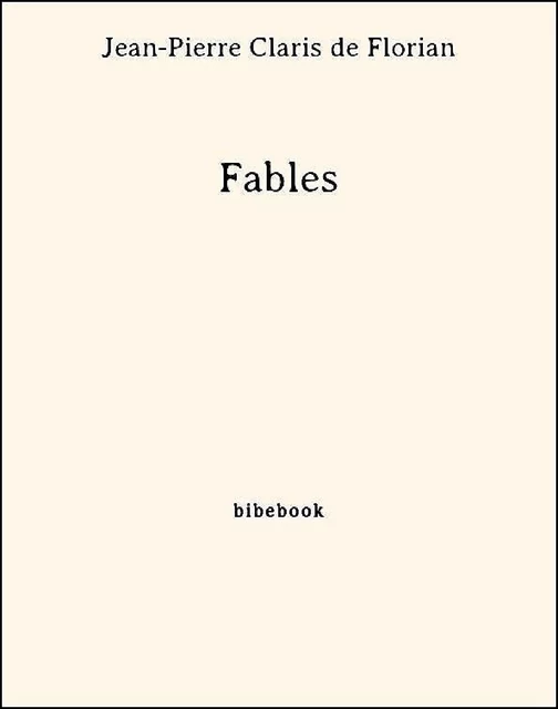 Fables - Jean-Pierre Claris de Florian - Bibebook