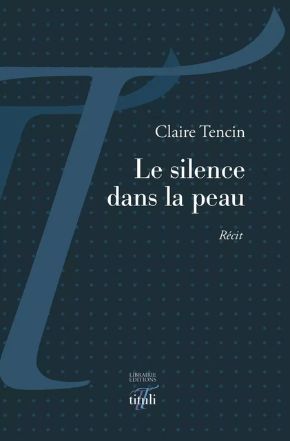 Le silence dans la peau - Claire Tencin - Librairie éditions tituli