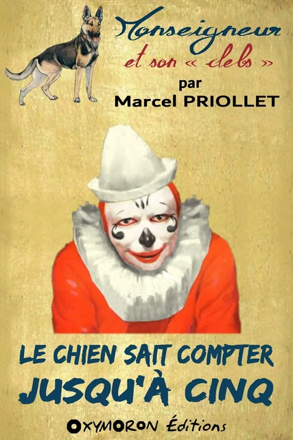 Le chien sait compter jusqu'à cinq - Marcel Priollet - OXYMORON Éditions