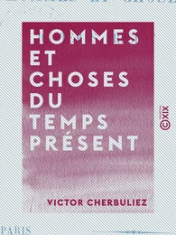 Hommes et Choses du temps présent