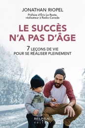 Le succès n'a pas d'âge : 7 leçons de vie pour se réaliser pleinement