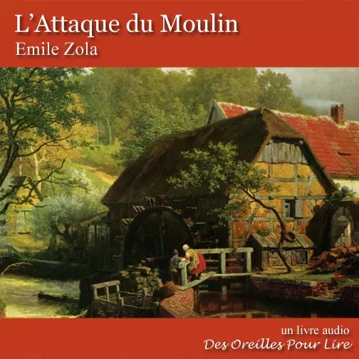 L'Attaque du Moulin - Émile Zola - Des Oreilles Pour Lire