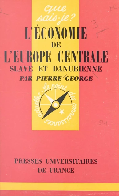 L'économie de l'Europe centrale slave et danubienne - Pierre George - (Presses universitaires de France) réédition numérique FeniXX