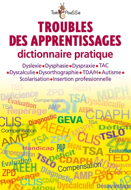 Troubles des apprentissages Dictionnaire pratique - Jérôme Bessac - Tom Pousse