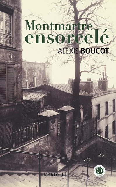 Montmartre ensorcelé - Alexis Boucot - Marivole Éditions