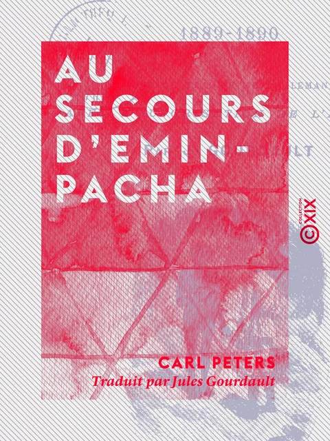 Au secours d'Emin-Pacha - 1889-1890 - Carl Peters - Collection XIX