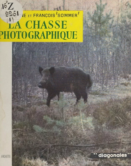 La chasse photographique - François Sommer, Jacqueline Sommer - (Hachette) réédition numérique FeniXX