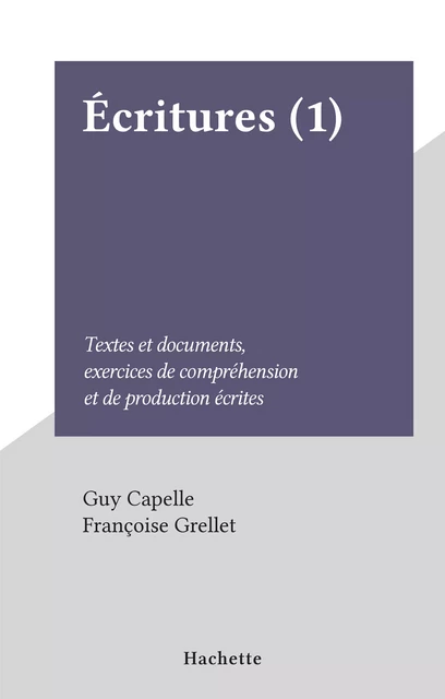 Écritures (1) - Guy Capelle, Françoise Grellet - Hachette (réédition numérique FeniXX)