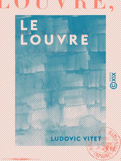 Le Louvre - Ludovic Vitet - Collection XIX