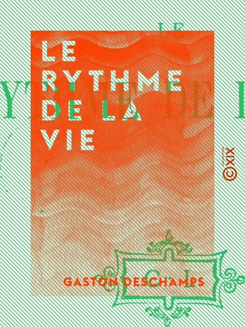 Le Rythme de la vie - Gaston Deschamps - Collection XIX