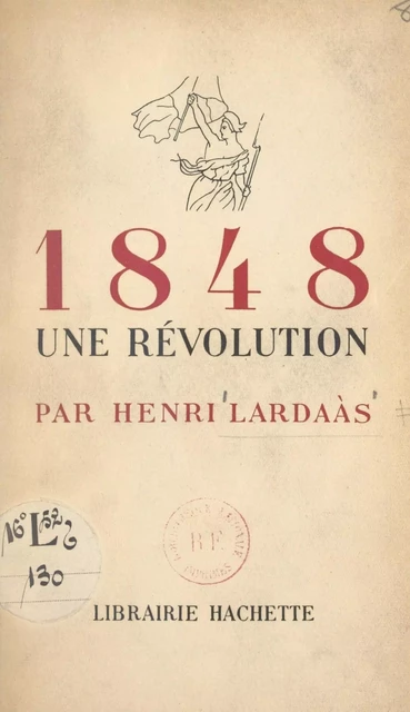 1848, une révolution - Henri Lardaàs - (Hachette) réédition numérique FeniXX