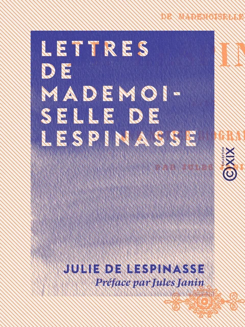 Lettres de Mademoiselle de Lespinasse - Julie de Lespinasse, Jules Janin - Collection XIX