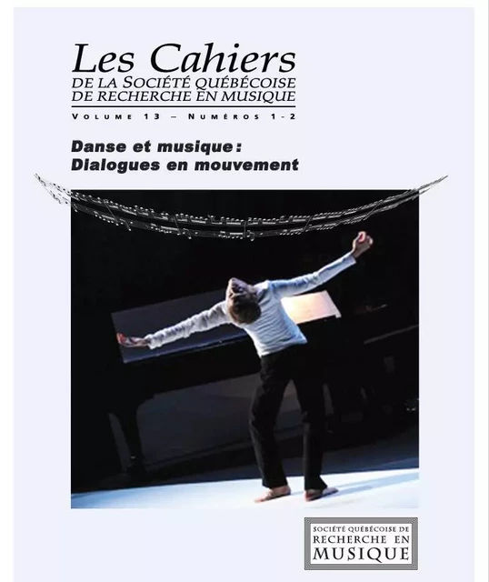 Les Cahiers de la Société québécoise de recherche en musique. Vol. 13 No 1-2, Automne 2012 - Stephanie Jordan, Elina Djebbari, Samuel N. Dorf, Philippe Guisgand, Carolyn Guzski, Jacinthe Harbec, Hervé Lacombe, Marie-Noëlle Lavoie, Deborah Mawer, Helen Julia Minors, Christopher Moore, Stephanie Schroedter, Sophie Stévance, Luc Bellemarre, Bruno Deschênes, Bertrand Guay, Caroline Marcoux-Gendron - Société québécoise de recherche en musique