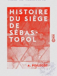 Histoire du siège de Sébastopol - Suivie du siège de Saragosse