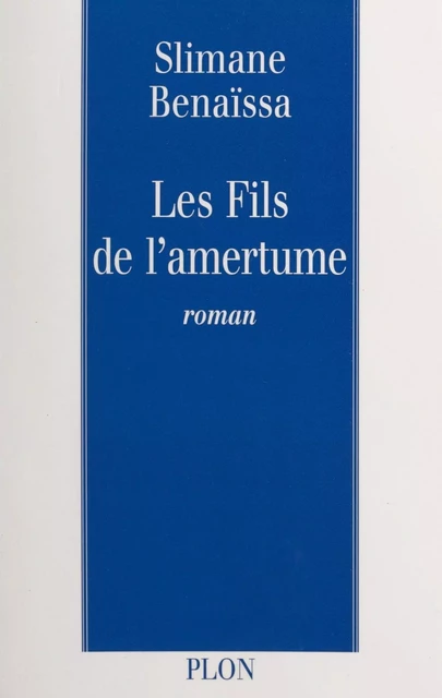 Les fils de l'amertume - Slimane Benaïssa - (Plon) réédition numérique FeniXX