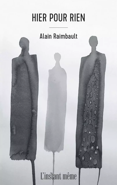 Hier pour rien - Alain Raimbault - Éditions de L'instant même