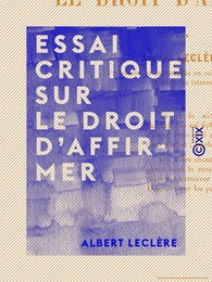 Essai critique sur le droit d'affirmer