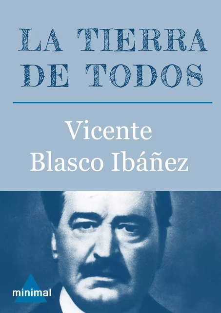 La tierra de todos - Vicente Blasco Ibañez - Editorial Minimal