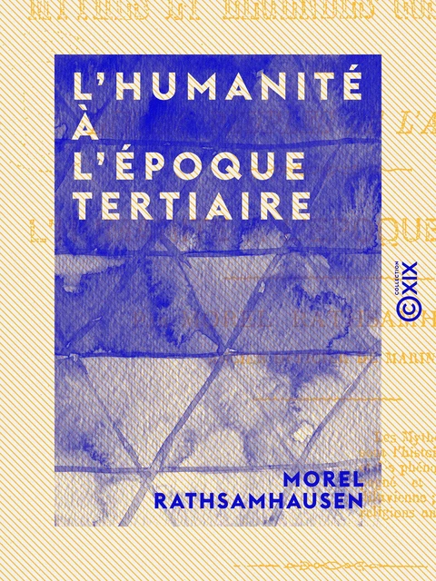 L'Humanité à l'époque tertiaire - Morel Rathsamhausen - Collection XIX