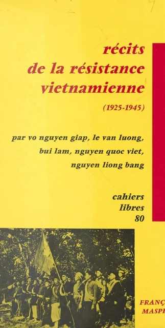 Récits de la résistance vietnamienne, 1925-1945 - Lâm Bui, Viêt Quôc Hoàng, Luong Van Lê - La Découverte (réédition numérique FeniXX)