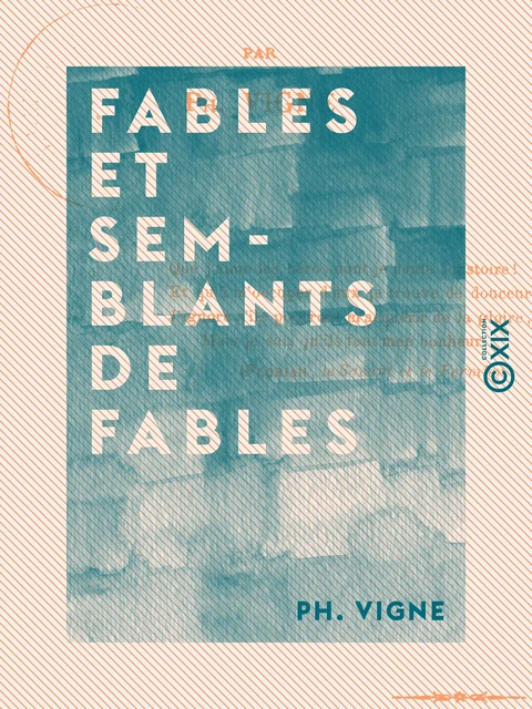 Fables et semblants de fables - Ph. Vigne - Collection XIX