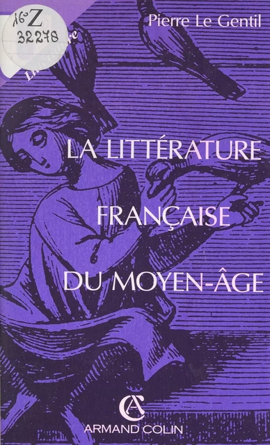 La littérature française du Moyen-Âge - Pierre Le Gentil - Armand Colin (réédition numérique FeniXX)