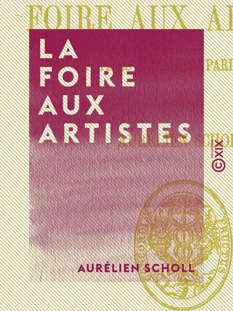 La Foire aux artistes - Aurélien Scholl - Collection XIX