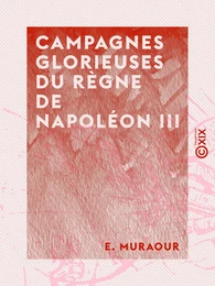 Campagnes glorieuses du règne de Napoléon III - Cochinchine