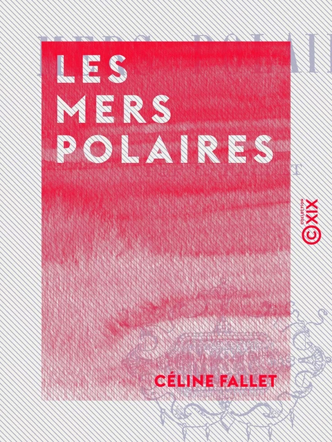 Les Mers polaires - Céline Fallet - Collection XIX