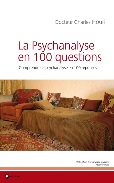 La Psychanalyse en 100 questions - Docteur Charles Houri - Publibook