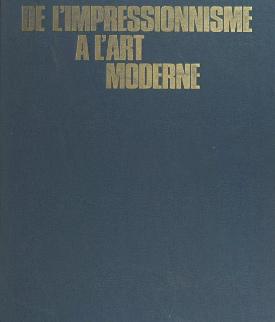 De l'impressionnisme à l'art moderne - Jean Clay - (Hachette) réédition numérique FeniXX