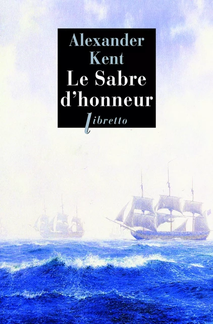 Le Sabre d'honneur - Alexander Kent - Libella