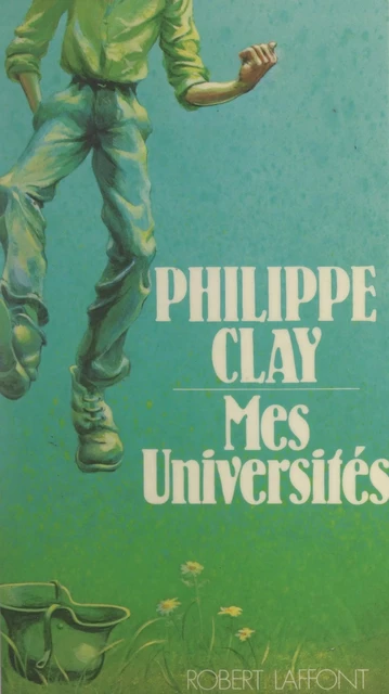 Mes universités - Philippe Clay - (Robert Laffont) réédition numérique FeniXX