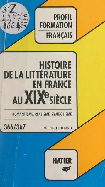 Histoire de la littérature française au XIXe siècle - Michel Échelard - (Hatier) réédition numérique FeniXX