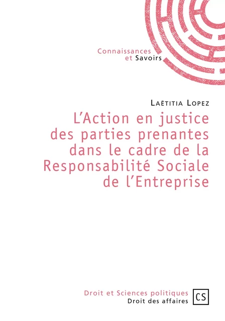 L'Action en justice des parties prenantes dans le cadre de la responsabilité sociale de l'entreprise - Laetitia Lopez - Connaissances & Savoirs